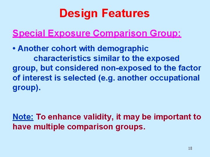Design Features Special Exposure Comparison Group: • Another cohort with demographic characteristics similar to Design Features Special Exposure Comparison Group: • Another cohort with demographic characteristics similar to