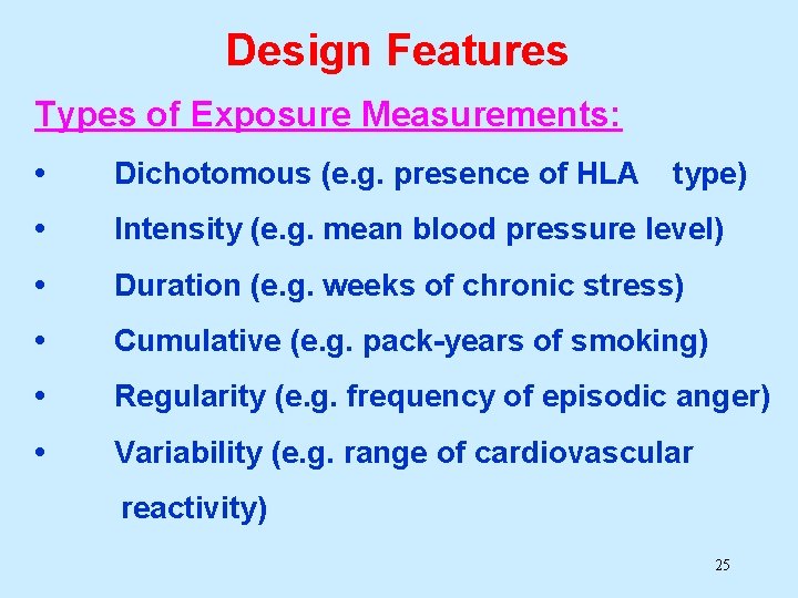 Design Features Types of Exposure Measurements: • Dichotomous (e. g. presence of HLA type) Design Features Types of Exposure Measurements: • Dichotomous (e. g. presence of HLA type)
