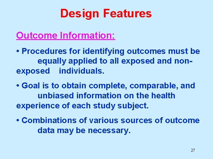 Design Features Outcome Information: • Procedures for identifying outcomes must be equally applied to Design Features Outcome Information: • Procedures for identifying outcomes must be equally applied to