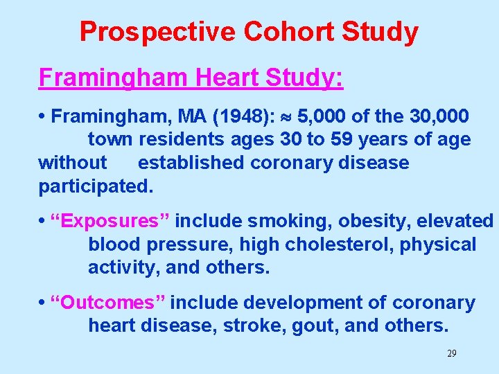 Prospective Cohort Study Framingham Heart Study: • Framingham, MA (1948): 5, 000 of the Prospective Cohort Study Framingham Heart Study: • Framingham, MA (1948): 5, 000 of the