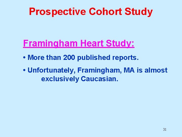 Prospective Cohort Study Framingham Heart Study: • More than 200 published reports. • Unfortunately, Prospective Cohort Study Framingham Heart Study: • More than 200 published reports. • Unfortunately,