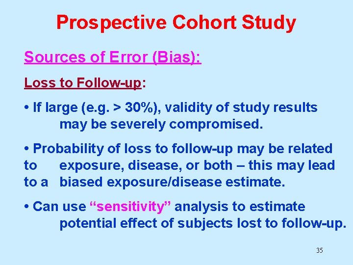 Prospective Cohort Study Sources of Error (Bias): Loss to Follow-up: • If large (e. Prospective Cohort Study Sources of Error (Bias): Loss to Follow-up: • If large (e.