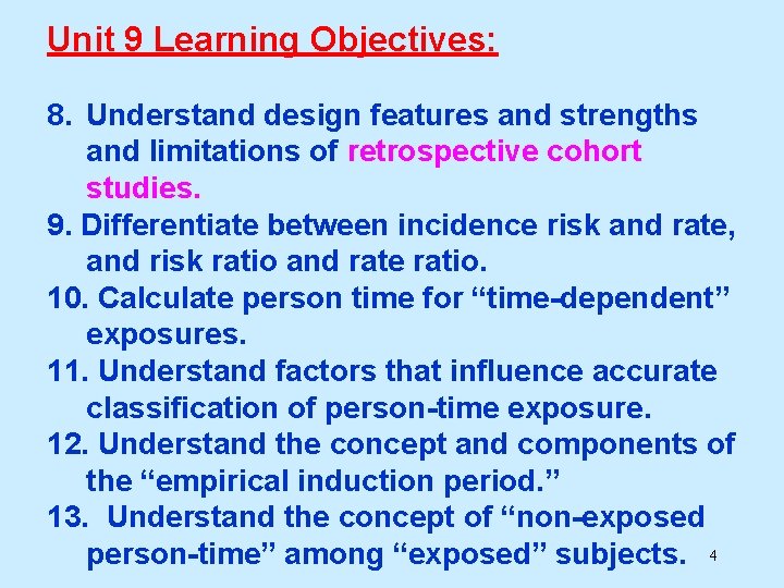 Unit 9 Learning Objectives: 8. Understand design features and strengths and limitations of retrospective Unit 9 Learning Objectives: 8. Understand design features and strengths and limitations of retrospective