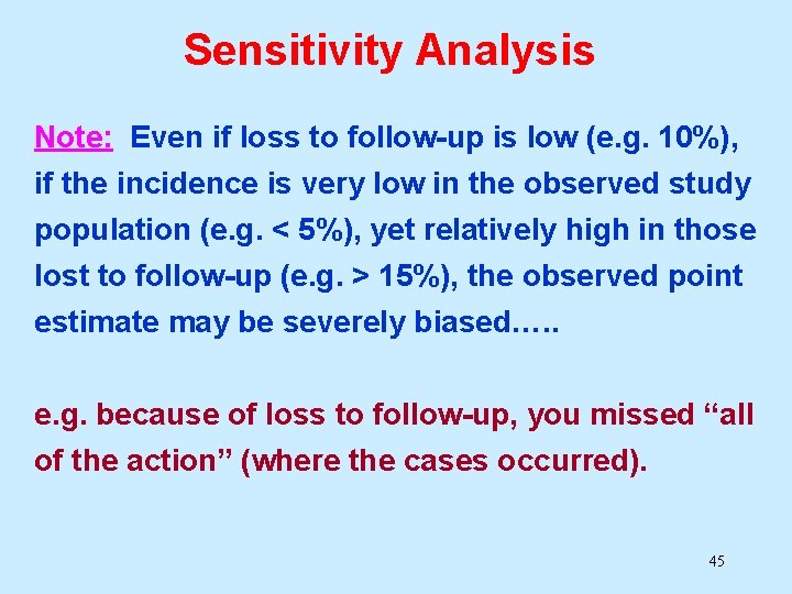 Sensitivity Analysis Note: Even if loss to follow-up is low (e. g. 10%), if Sensitivity Analysis Note: Even if loss to follow-up is low (e. g. 10%), if