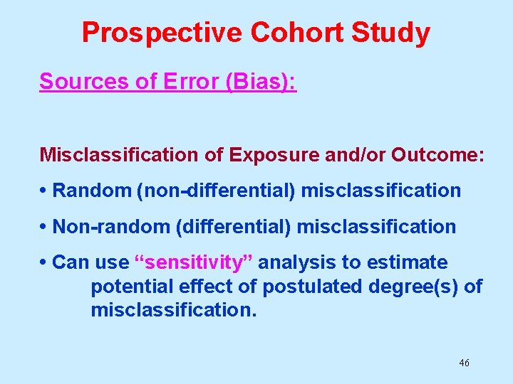 Prospective Cohort Study Sources of Error (Bias): Misclassification of Exposure and/or Outcome: • Random Prospective Cohort Study Sources of Error (Bias): Misclassification of Exposure and/or Outcome: • Random