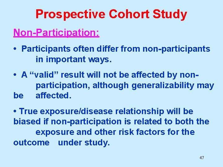 Prospective Cohort Study Non-Participation: • Participants often differ from non-participants in important ways. • Prospective Cohort Study Non-Participation: • Participants often differ from non-participants in important ways. •