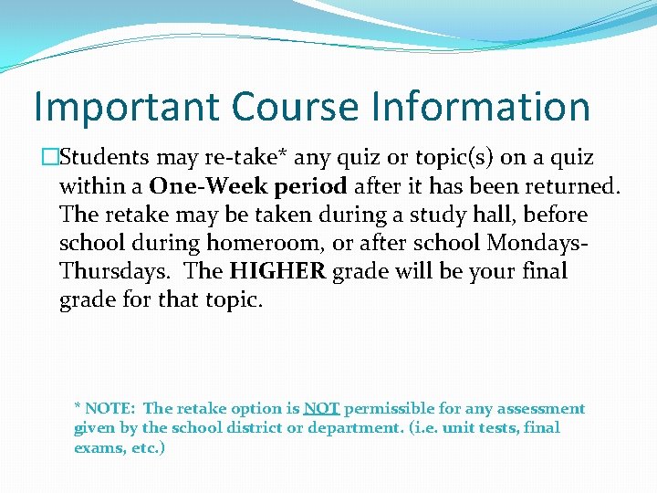 Important Course Information �Students may re-take* any quiz or topic(s) on a quiz within