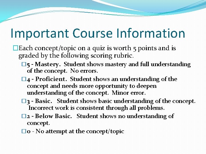 Important Course Information �Each concept/topic on a quiz is worth 5 points and is