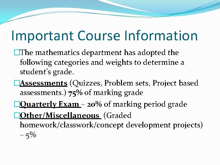 Important Course Information �The mathematics department has adopted the following categories and weights to