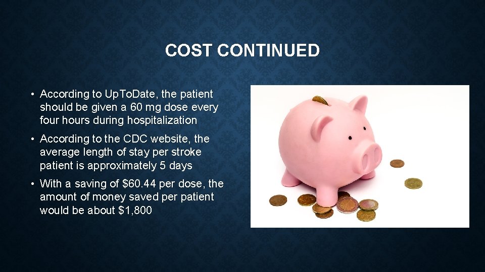 COST CONTINUED • According to Up. To. Date, the patient should be given a