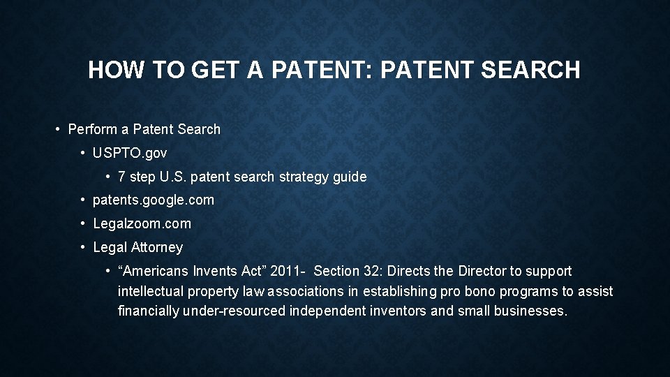 HOW TO GET A PATENT: PATENT SEARCH • Perform a Patent Search • USPTO.