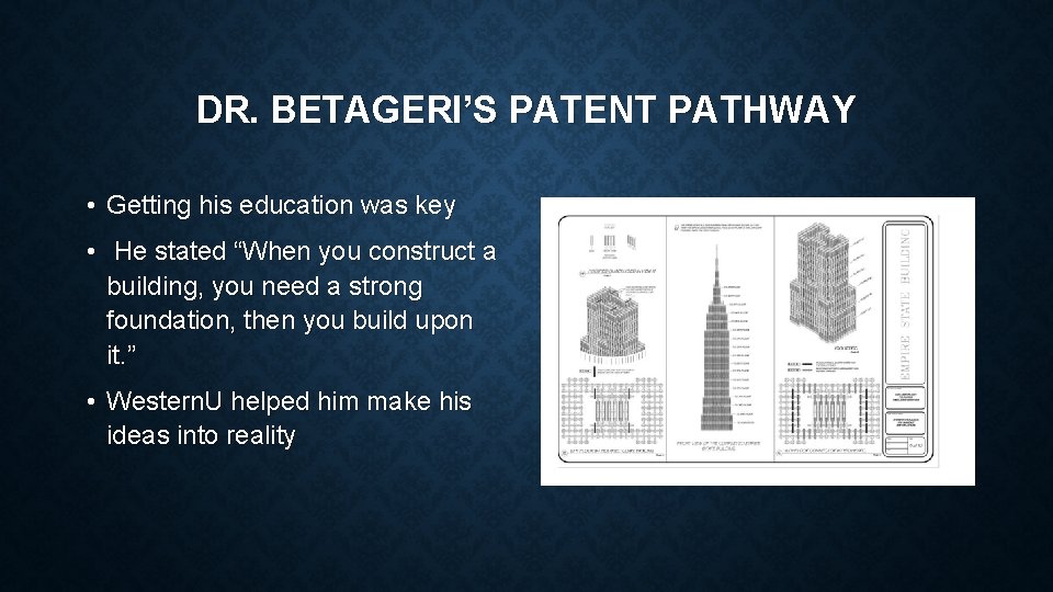 DR. BETAGERI’S PATENT PATHWAY • Getting his education was key • He stated “When