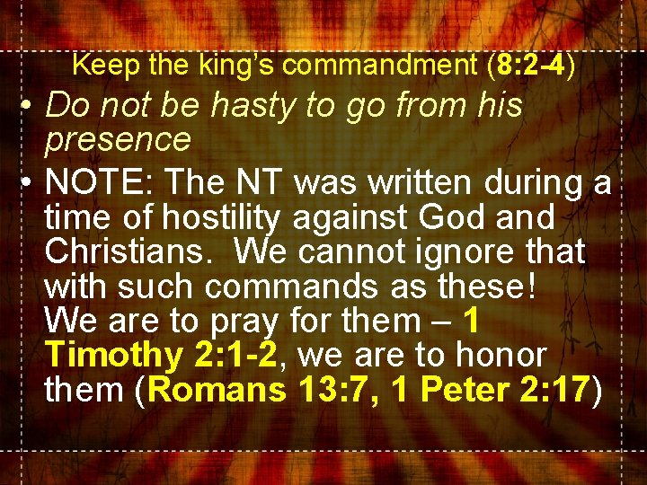 Keep the king’s commandment (8: 2 -4) • Do not be hasty to go Keep the king’s commandment (8: 2 -4) • Do not be hasty to go
