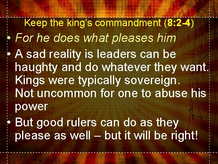 Keep the king’s commandment (8: 2 -4) • For he does what pleases him Keep the king’s commandment (8: 2 -4) • For he does what pleases him