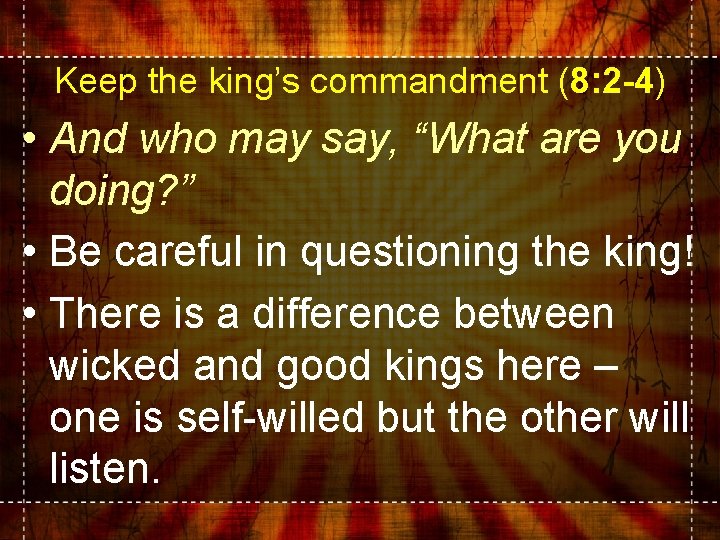 Keep the king’s commandment (8: 2 -4) • And who may say, “What are Keep the king’s commandment (8: 2 -4) • And who may say, “What are