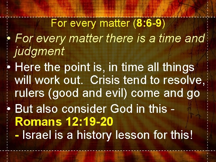 For every matter (8: 6 -9) • For every matter there is a time For every matter (8: 6 -9) • For every matter there is a time