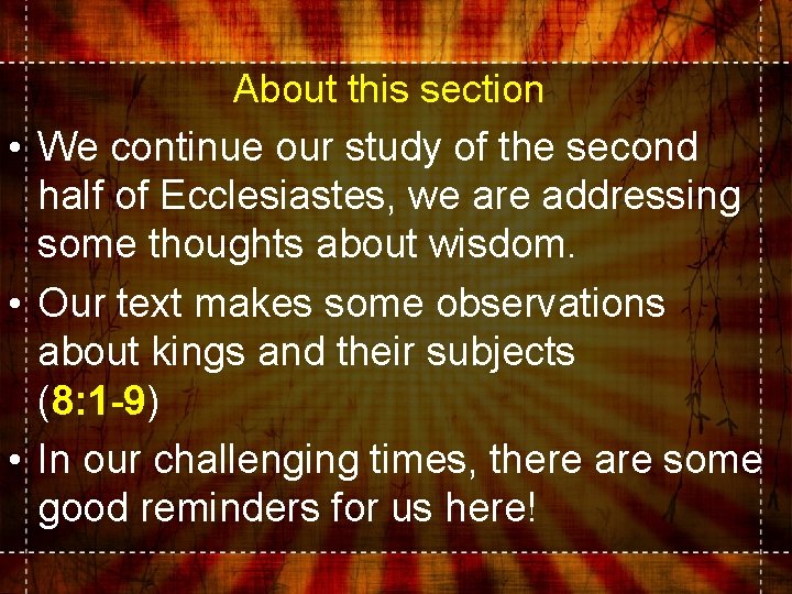 About this section • We continue our study of the second half of Ecclesiastes, About this section • We continue our study of the second half of Ecclesiastes,