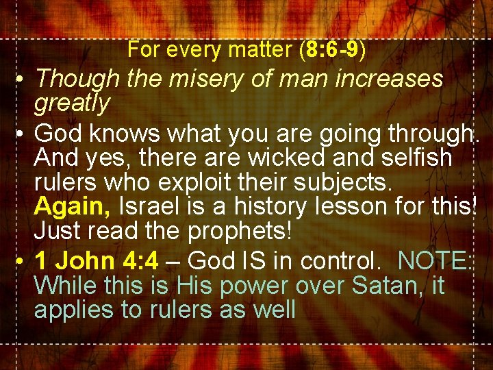 For every matter (8: 6 -9) • Though the misery of man increases greatly For every matter (8: 6 -9) • Though the misery of man increases greatly