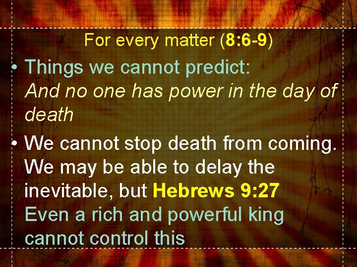 For every matter (8: 6 -9) • Things we cannot predict: And no one For every matter (8: 6 -9) • Things we cannot predict: And no one