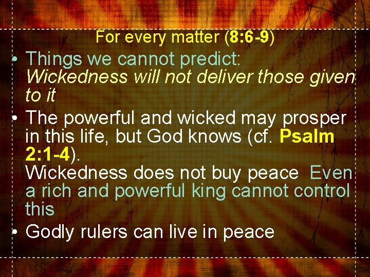 For every matter (8: 6 -9) • Things we cannot predict: Wickedness will not For every matter (8: 6 -9) • Things we cannot predict: Wickedness will not