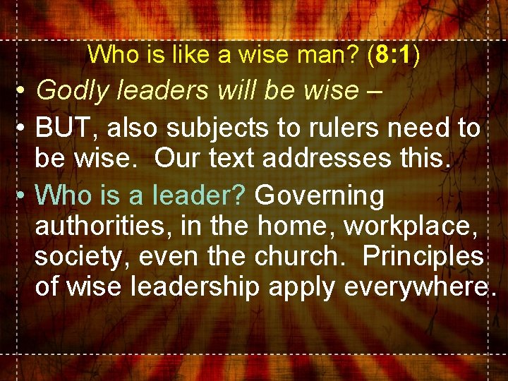 Who is like a wise man? (8: 1) • Godly leaders will be wise Who is like a wise man? (8: 1) • Godly leaders will be wise