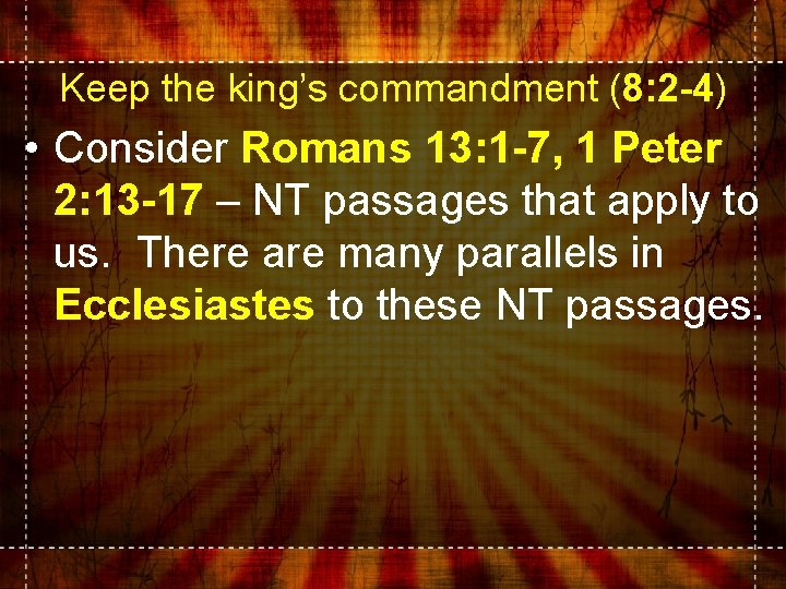 Keep the king’s commandment (8: 2 -4) • Consider Romans 13: 1 -7, 1 Keep the king’s commandment (8: 2 -4) • Consider Romans 13: 1 -7, 1