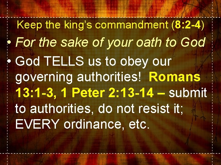 Keep the king’s commandment (8: 2 -4) • For the sake of your oath Keep the king’s commandment (8: 2 -4) • For the sake of your oath