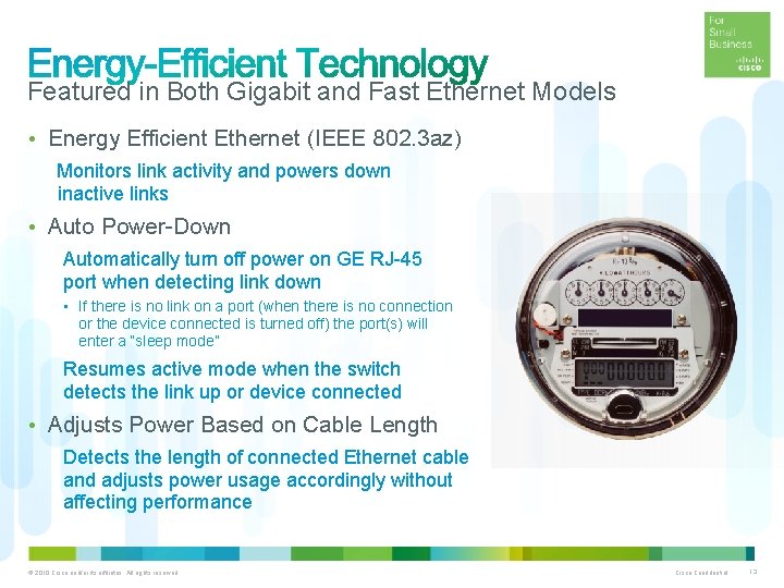 Featured in Both Gigabit and Fast Ethernet Models • Energy Efficient Ethernet (IEEE 802.