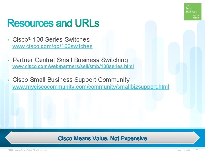  • Cisco® 100 Series Switches www. cisco. com/go/100 switches • Partner Central Small