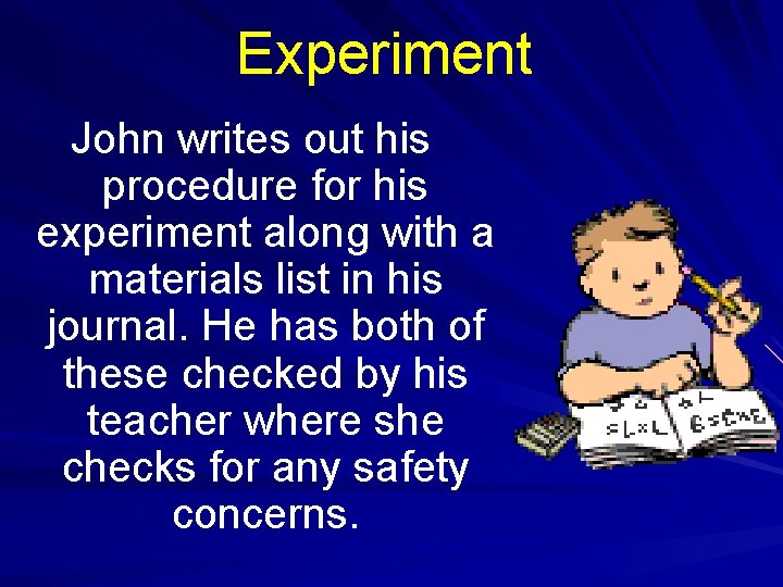 Experiment John writes out his procedure for his experiment along with a materials list