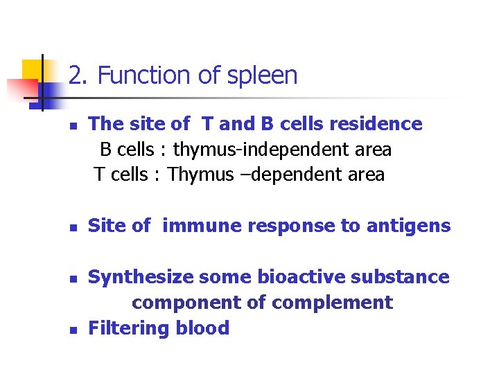 2. Function of spleen n n The site of T and B cells residence