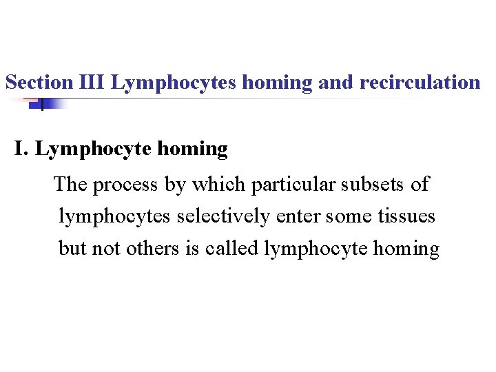 Section III Lymphocytes homing and recirculation I. Lymphocyte homing The process by which particular
