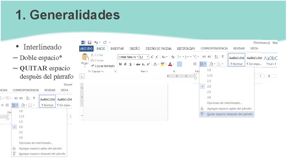 1. Generalidades • Interlineado – Doble espacio* – QUITAR espacio después del párrafo 