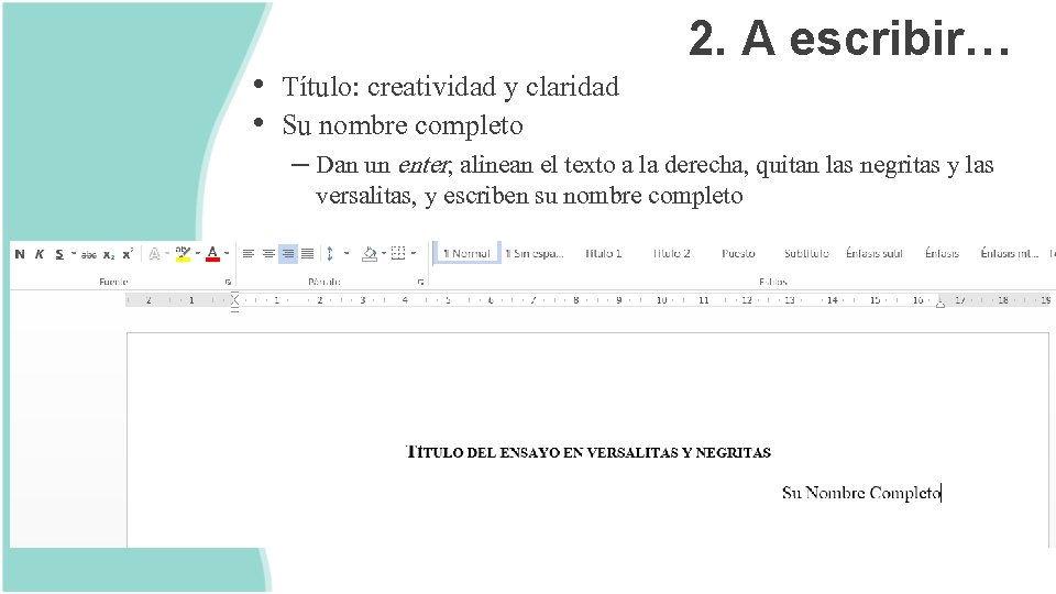  • Título: creatividad y claridad • Su nombre completo 2. A escribir… –