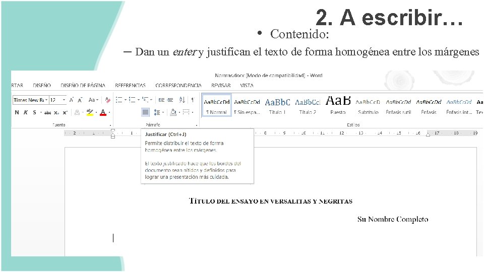 2. A escribir… • Contenido: – Dan un enter y justifican el texto de
