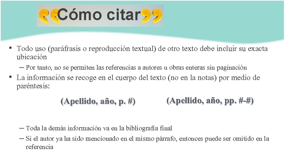 Cómo citar • Todo uso (paráfrasis o reproducción textual) de otro texto debe incluir