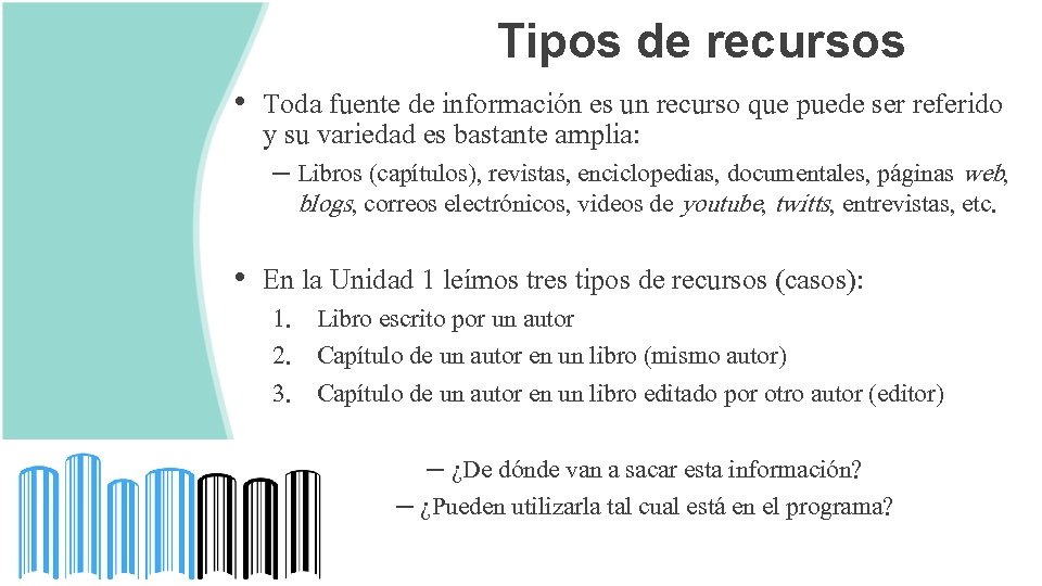 Tipos de recursos • Toda fuente de información es un recurso que puede ser
