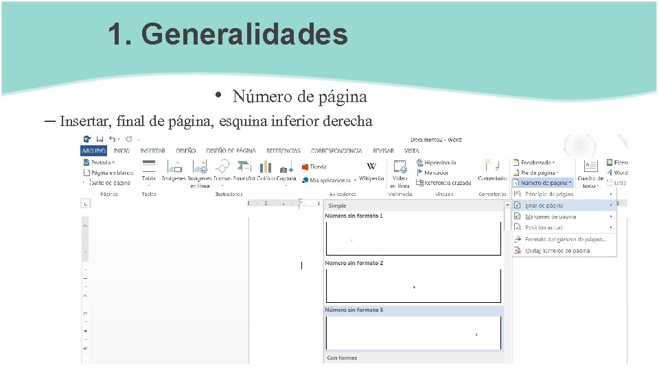 1. Generalidades • Número de página – Insertar, final de página, esquina inferior derecha
