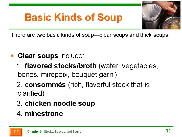 Basic Kinds of Soup There are two basic kinds of soup—clear soups and thick Basic Kinds of Soup There are two basic kinds of soup—clear soups and thick