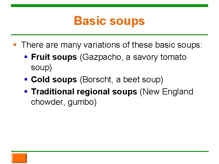 Basic soups § There are many variations of these basic soups: § Fruit soups Basic soups § There are many variations of these basic soups: § Fruit soups