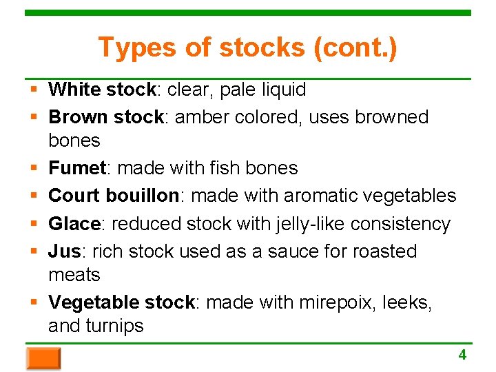 Types of stocks (cont. ) § White stock: clear, pale liquid § Brown stock: