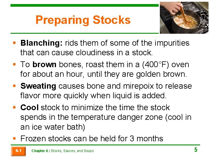 Preparing Stocks § Blanching: rids them of some of the impurities that can cause