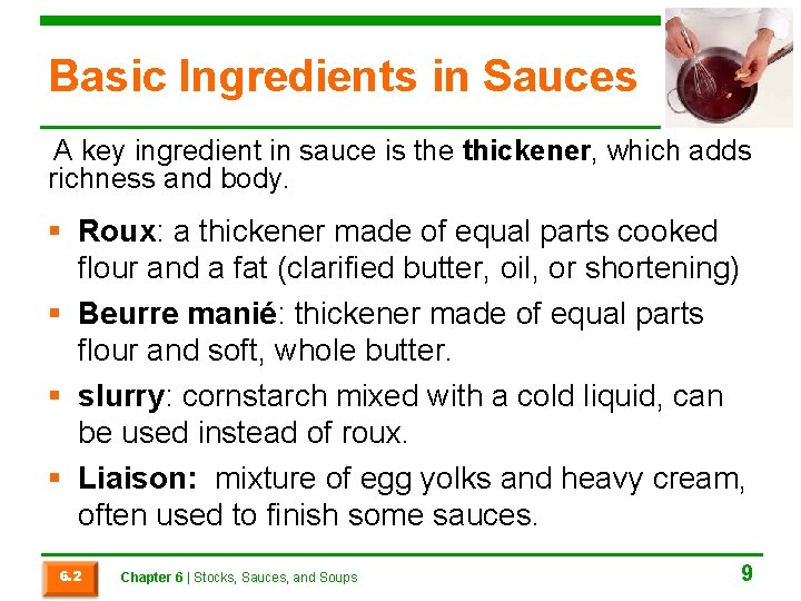 Basic Ingredients in Sauces A key ingredient in sauce is the thickener, which adds