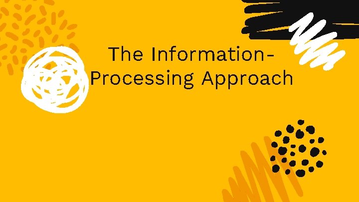 The Information. Processing Approach 