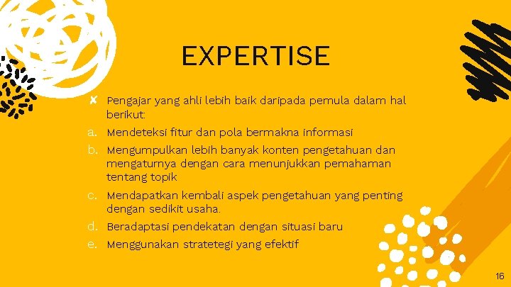 EXPERTISE ✘ Pengajar yang ahli lebih baik daripada pemula dalam hal berikut: a. Mendeteksi