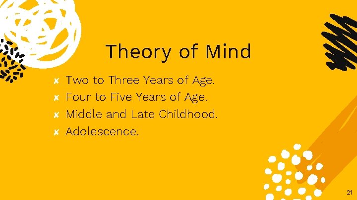 Theory of Mind ✘ ✘ Two to Three Years of Age. Four to Five