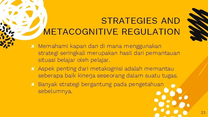 STRATEGIES AND METACOGNITIVE REGULATION ✘ Memahami kapan di mana menggunakan strategi seringkali merupakan hasil