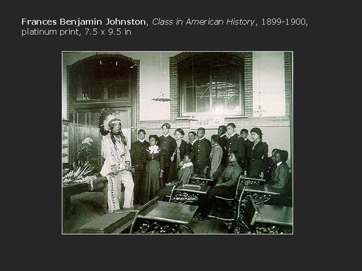 Frances Benjamin Johnston, Class in American History, 1899 -1900, platinum print, 7. 5 x