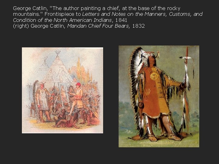 George Catlin, ''The author painting a chief, at the base of the rocky mountains.