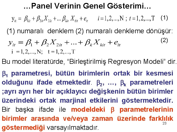 …Panel Verinin Genel Gösterimi… (1) numaralı denklem (2) numaralı denkleme dönüşür: (2) Bu model